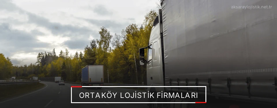 Ortaköy Lojistik Taşımacılık