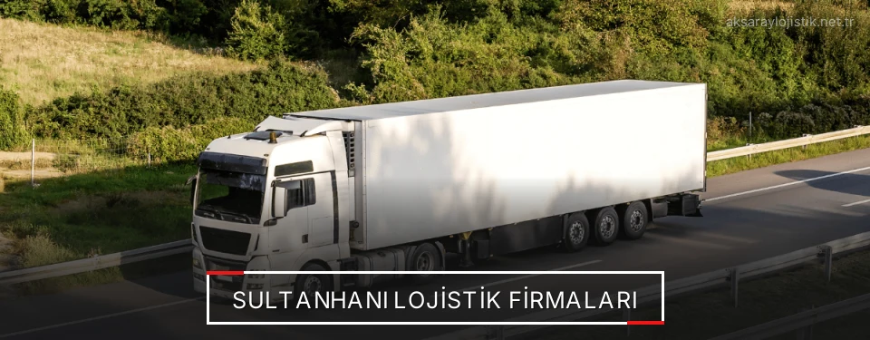 Sultanhanı Lojistik Taşımacılık